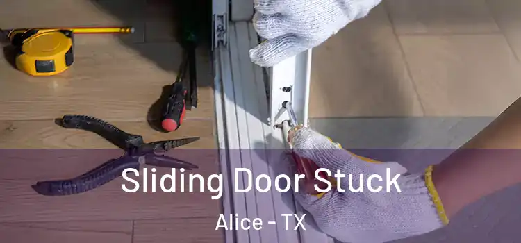 Sliding Door Stuck Alice - TX